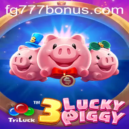 Exploring the World of 3LUCKYPIGGY: The Thrilling FG777.COM Experience